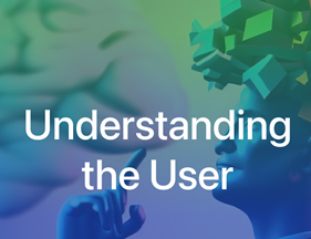 Enhanced understanding of user needs